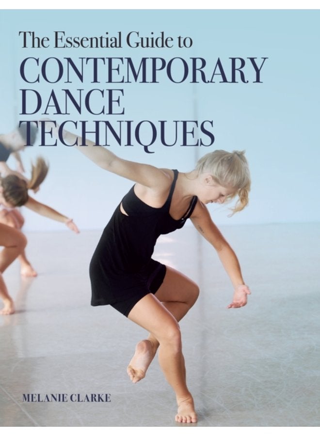 The Essential Guide to Contemporary Dance Techniques - Paperback
