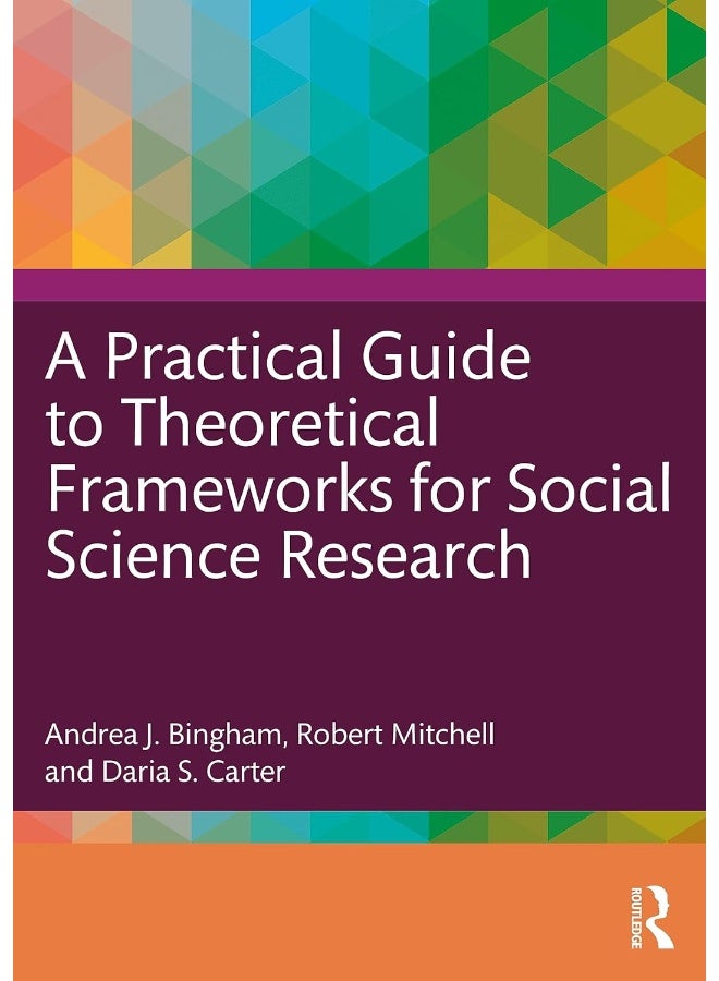 A Practical Guide to Theoretical Frameworks for Social Science Research
