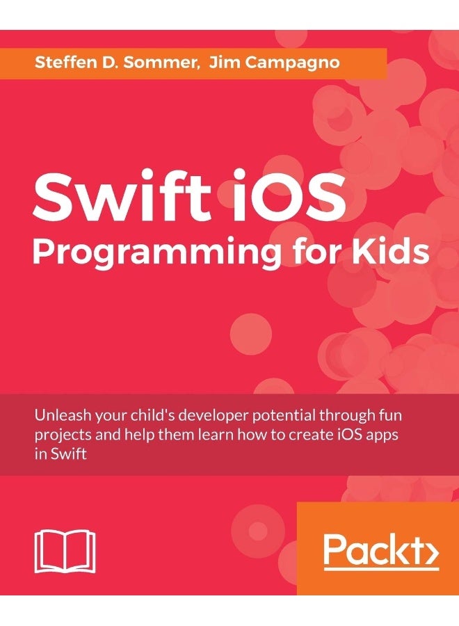 Swift iOS Programming for Kids: Help your kids build simple and engaging applications with Swift 3.0