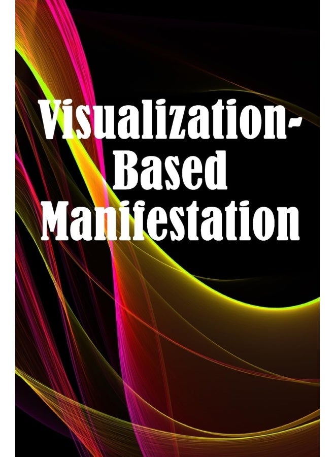 Visualization- Based Manifestation: The Creative Visualisation Craft Realising Your Goals  - Image 1