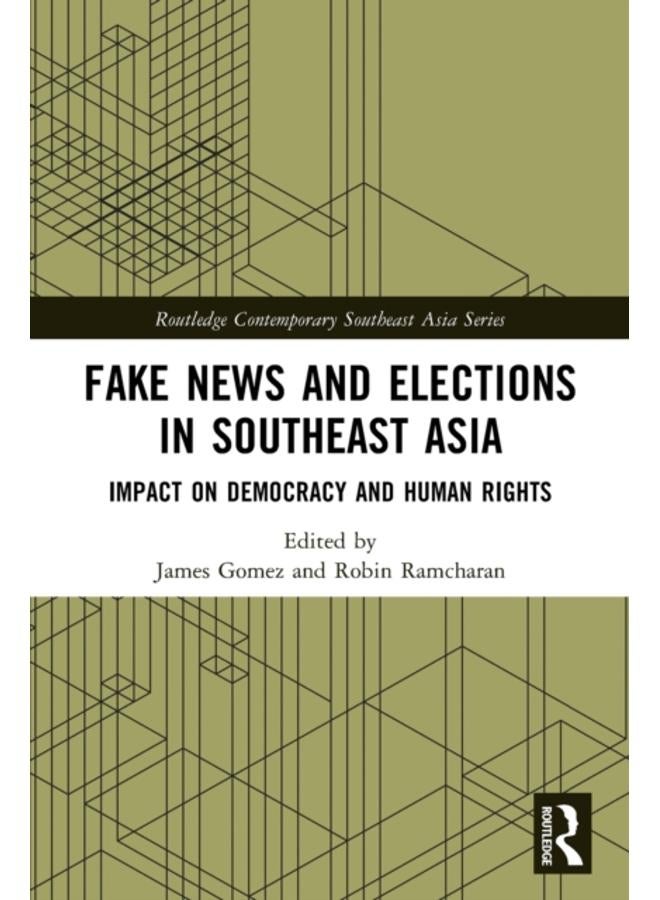 Fake News and Elections in Southeast Asia : Impact on Democracy and Human Rights 