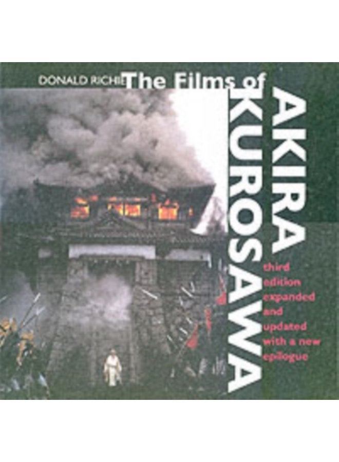 The Films of Akira Kurosawa Third Edition Expanded and Updated - Paperback
