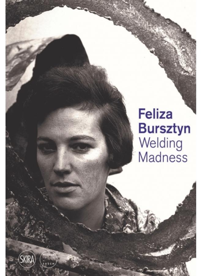 Feliza Bursztyn : Welding Madness 