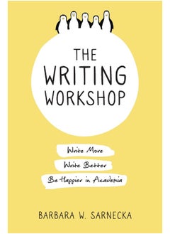 The Writing Workshop: Write More, Write Better, Be Happier in Academia  - Image 2