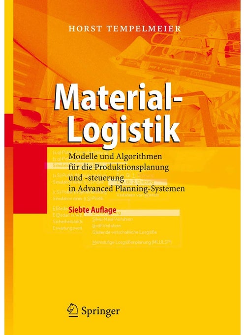 Material-Logistik: Modelle und Algorithmen für die Produktionsplanung und -steuerung in Advanced Planning-Systemen