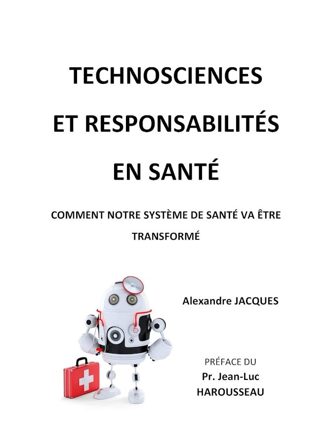 Technosciences et responsabilités en santé: Comment notre système de santé va être transformé 