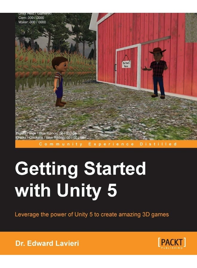 Getting Started with Unity 5: Leverage the power of Unity 5 to create amazing 3D games