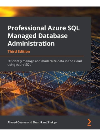 Professional Azure SQL Managed Database Administration - Third Edition: Efficiently manage and modernize data in the cloud using Azure SQL - pzsku/ZD40650898089B80DAC92Z/45/1748328828/ea291dda-067c-441f-b697-6e6c80801232