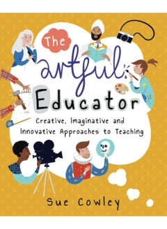 The Artful Educator: Creative, Imaginative and Innovative Approaches to Teaching  - Image 2