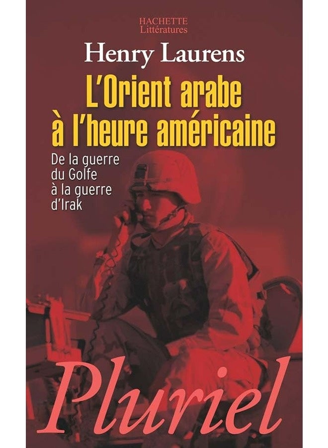 Lorient Arabe Ã  Lheure Amã©Ricaine  De La Guerre Du Golfe Ã  La Guerre Dirak