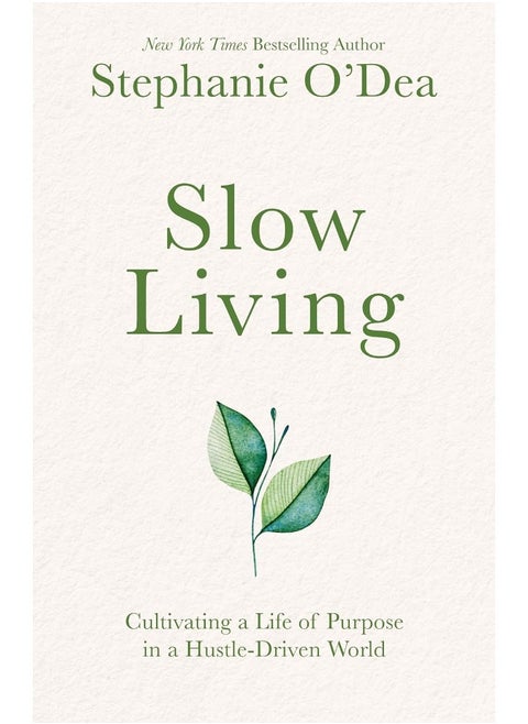 Slow Living: Cultivating a Life of Purpose in a Hustle-Driven World