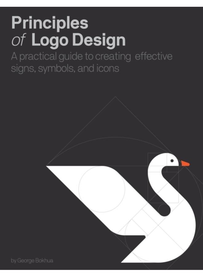 Principles of Logo Design : A Practical Guide to Creating Effective Signs, Symbols, and Icons 