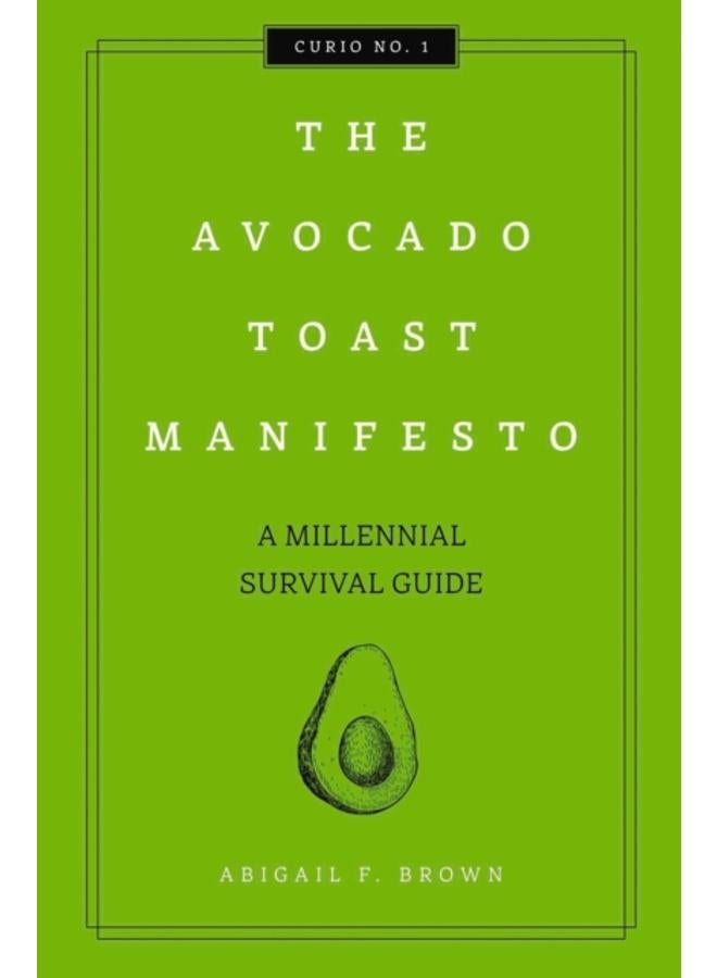 The Avocado Toast Manifesto : A Millennial Survival Guide 
