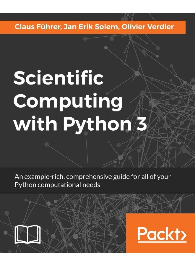 Packt Scientific Computing with Python 3: An example-rich, comprehensive guide for all of your Python computational needs