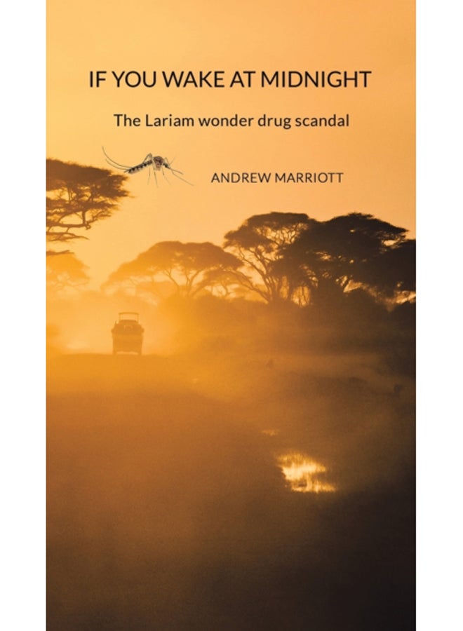 If You Wake at Midnight : The Lariam wonder drug scandal
