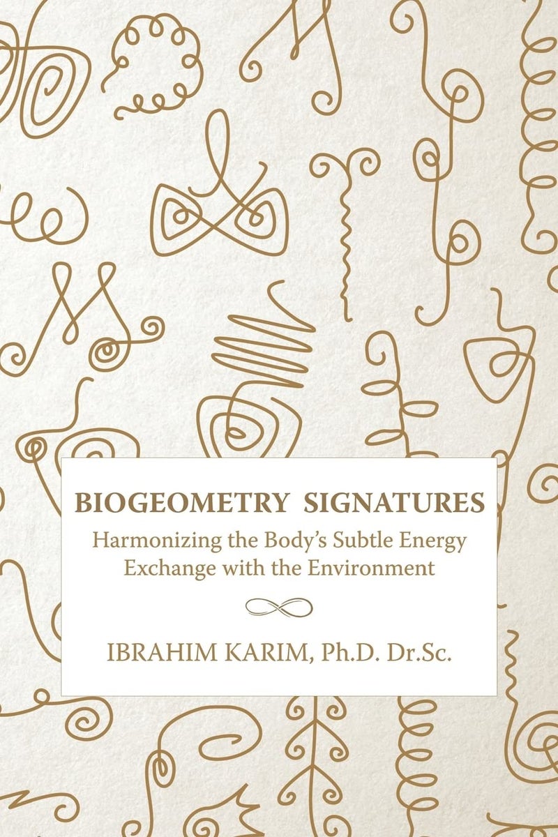 CREATESPACE BioGeometry Signatures: Harmonizing the Body's Subtle Energy Exchange with the Environment