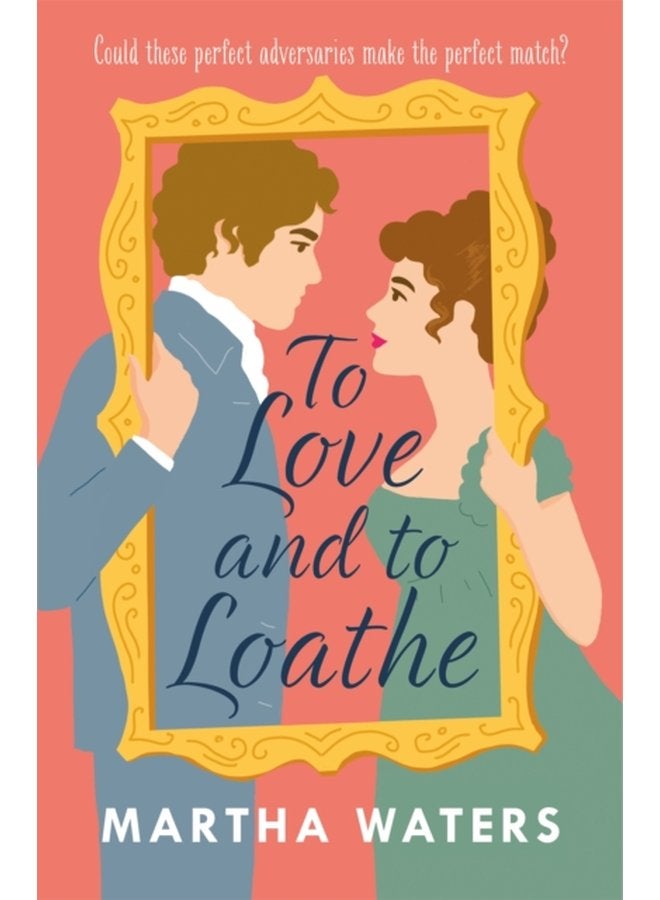To Love and to Loathe An effervescent charming and swoonworthy Regency era romp - Paperback
