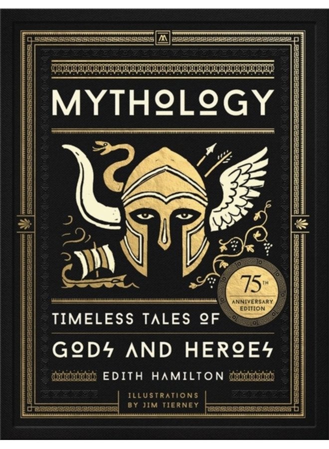 Mythology Timeless Tales of Gods and Heroes 75th Anniversary Illustrated Edition - Hardback