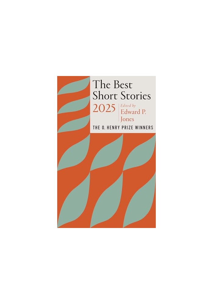 The Best Short Stories 2025: The O. Henry Prize Winners