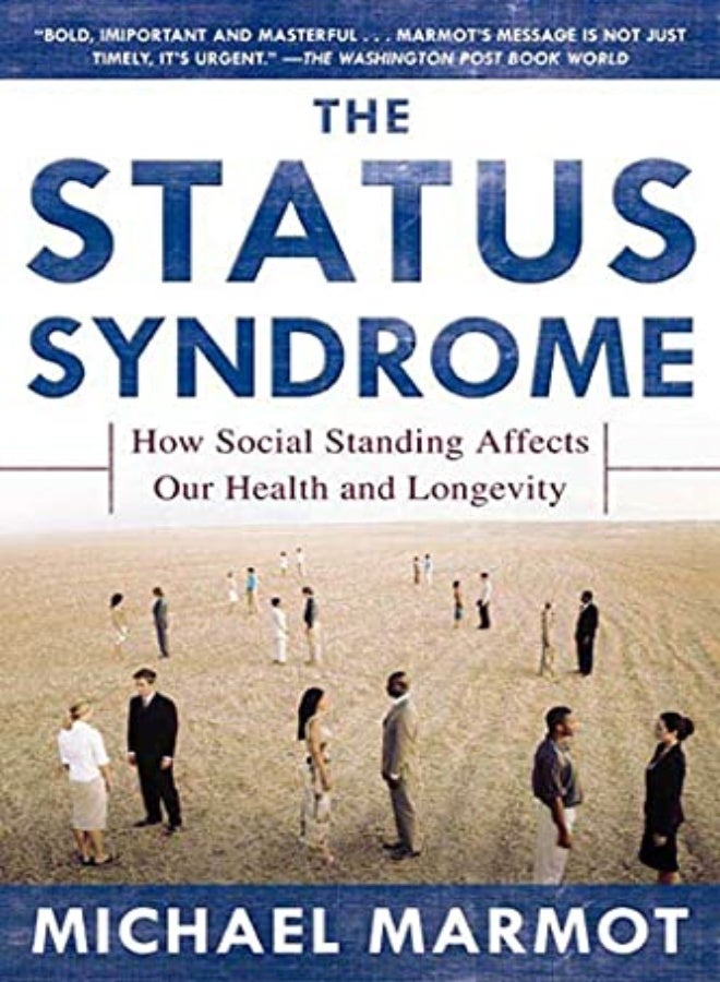 The Status Syndrome How Social Standing Affects Our Health And Longevity