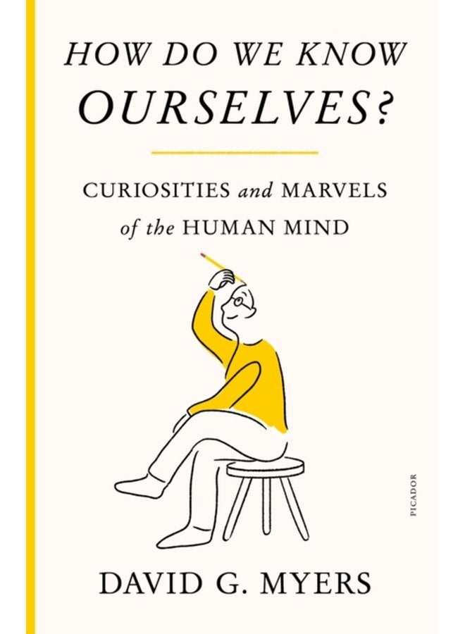 How Do We Know Ourselves Curiosities and Marvels of the Human Mind - Paperback