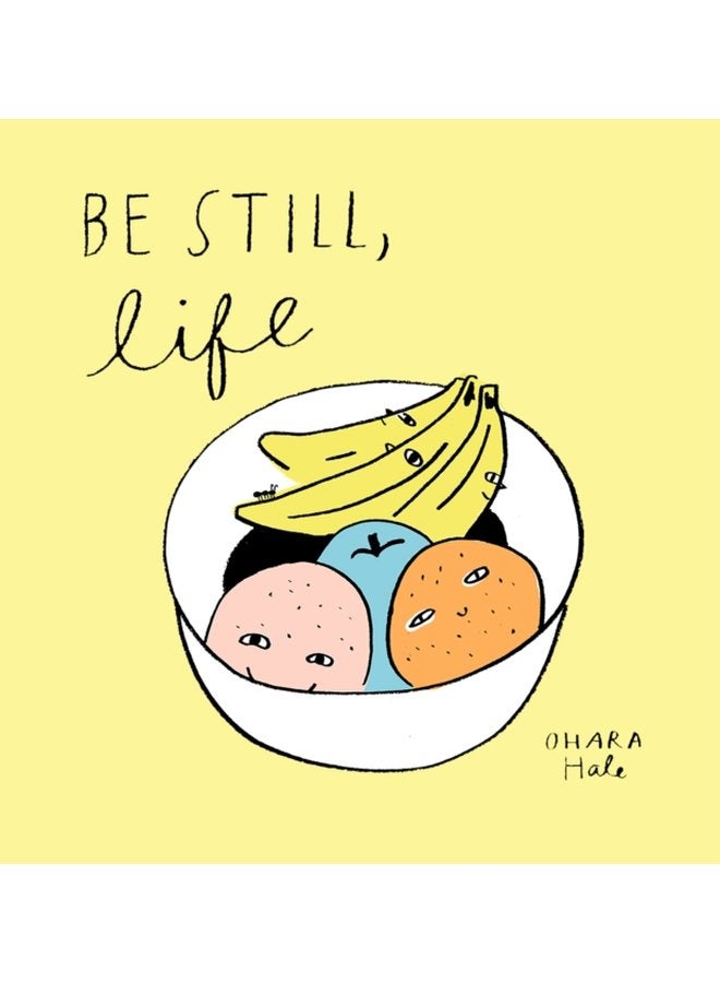 Be Still Life - Hardback