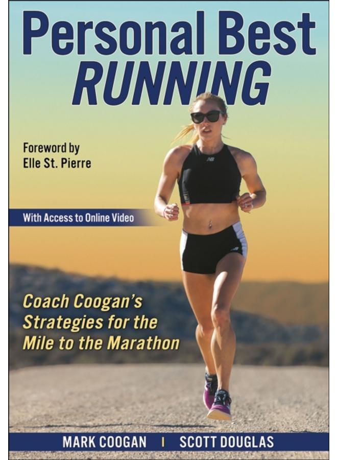 Personal Best Running : Coach Coogan???s Strategies for the Mile to the Marathon 