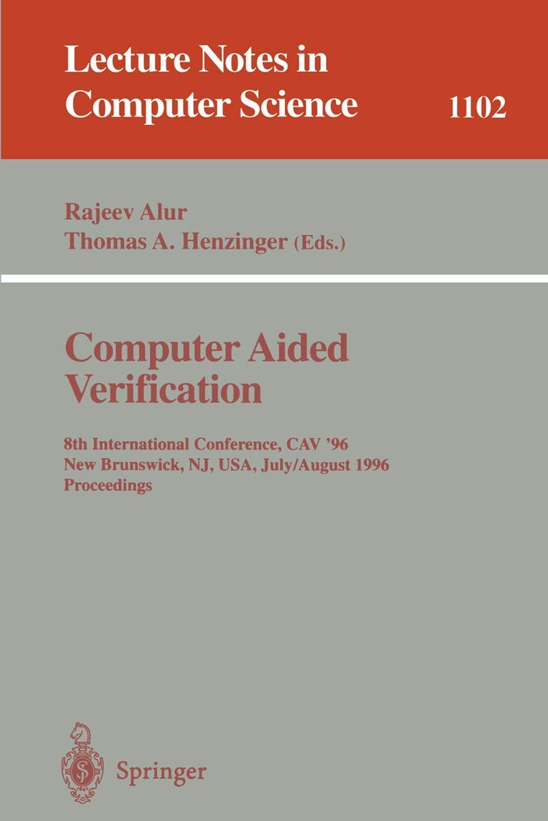 Computer Aided Verification: 8th International Conference, CAV '96, New Brunswick, NJ, USA, July 31 - August 3, 1996. Proceedings