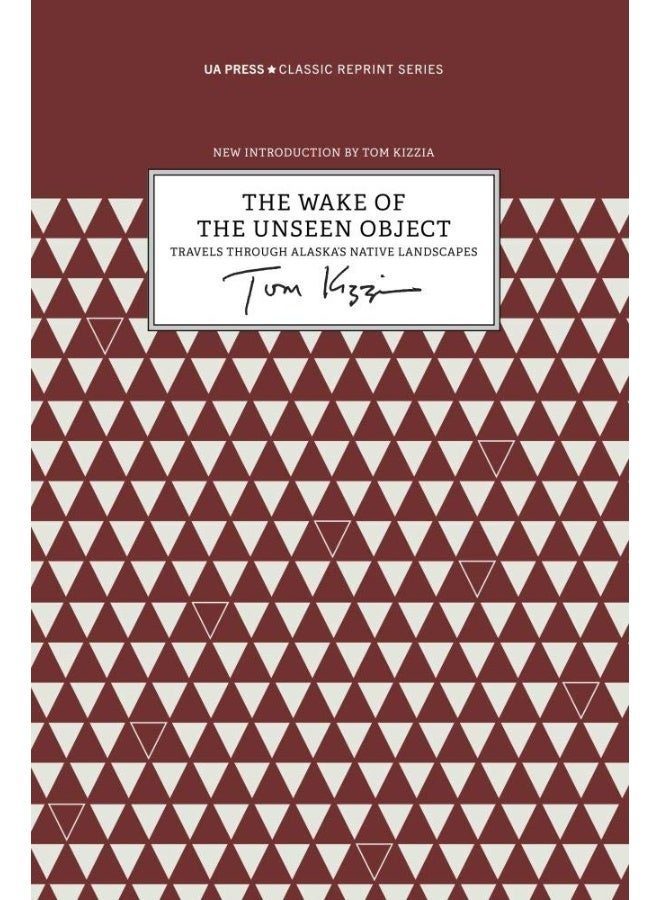 The Wake of the Unseen Object – Travels through Alaska`s Native Landscapes