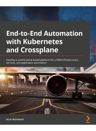 End-to-End Automation with Kubernetes and Crossplane: Develop a control plane-based platform for unified infrastructure, services, and application automation - pzsku/ZD447489EE3F70D62B28DZ/45/1748328634/a3d71fed-2653-4594-ac49-e03853cf1b9d