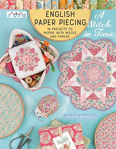 English Paper Piecing A Stitch In Time 18 Projects To Inspire With Needle And Thread