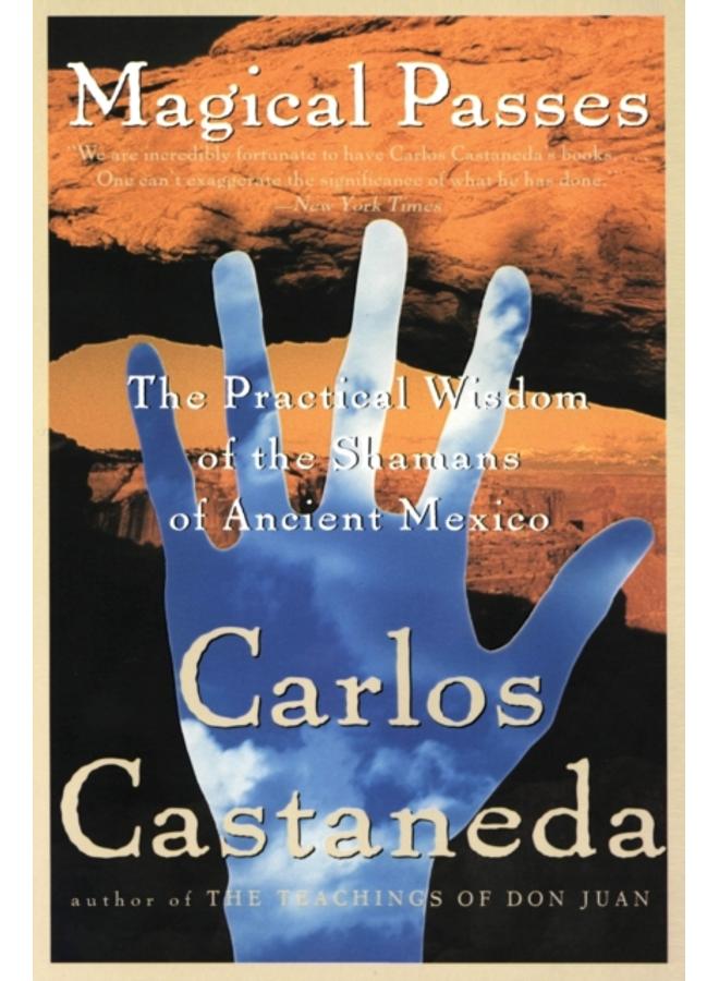 Magical Passes : The Practical Wisdom of the Shamans of Ancient Mexico 