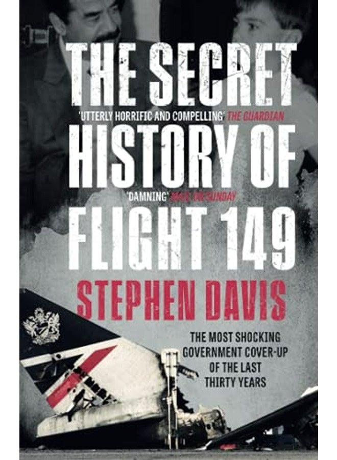 The Secret History Of Flight 149 The True Story Behind The Most Shocking Government Coverup Of The 