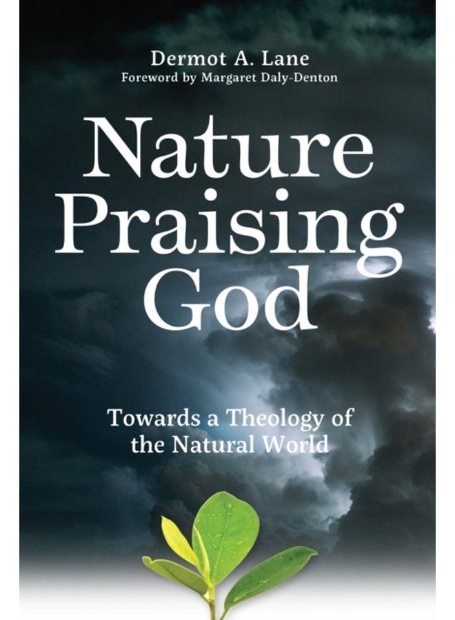 Nature Praising God Towards a Theology of the Natural World - Paperback