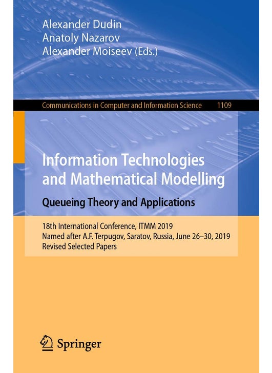 Information Technologies and Mathematical Modellin: 18th International Conference, Itmm 2019, Named Af