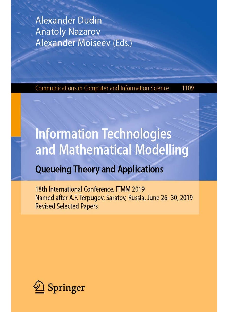 Information Technologies and Mathematical Modellin: 18th International Conference, Itmm 2019, Named Af 