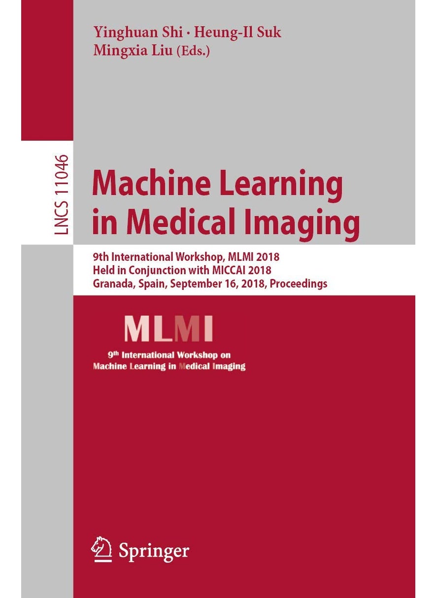 Machine Learning in Medical Imaging: 9th International Workshop, MLMI 2018, Held in Conjunction with MICCAI 2018, Granada, Spain, September 16, 2018, Proceedings 