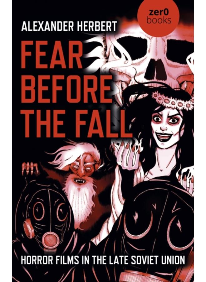 Fear Before the Fall : Horror Films in the Late Soviet Union 