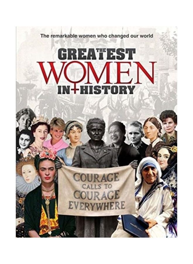 The Greatest Women In History: The Remarkable Women Who Changed Our World