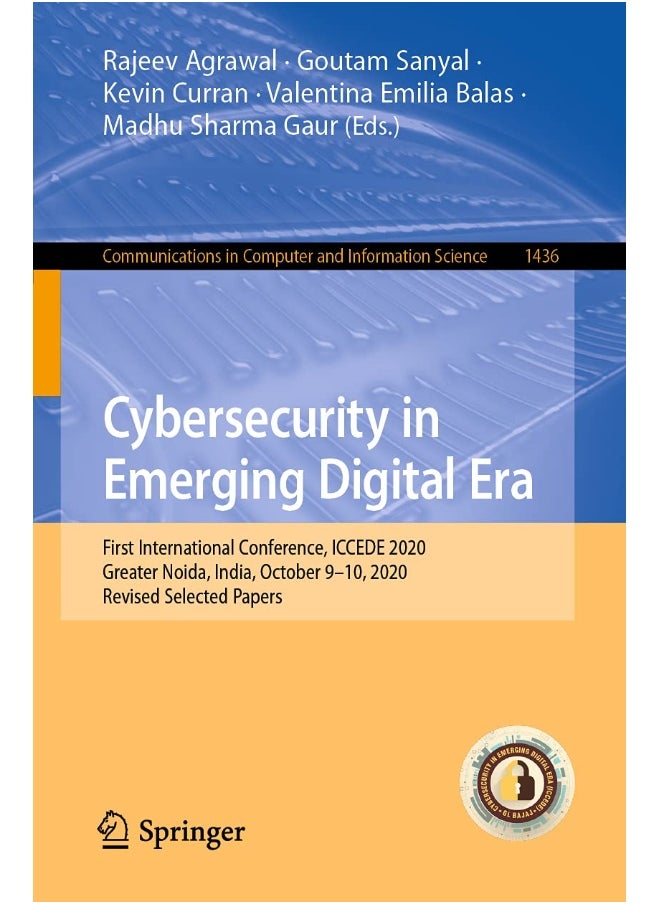Springer Cybersecurity in Emerging Digital Era: First International Conference, ICCEDE 2020, Greater Noida, India, October 9-10, 2020, Revised Selected Papers 