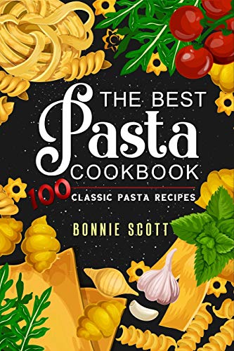 The Best Pasta Cookbook 100 Classic Pasta Recipes  - Image 1