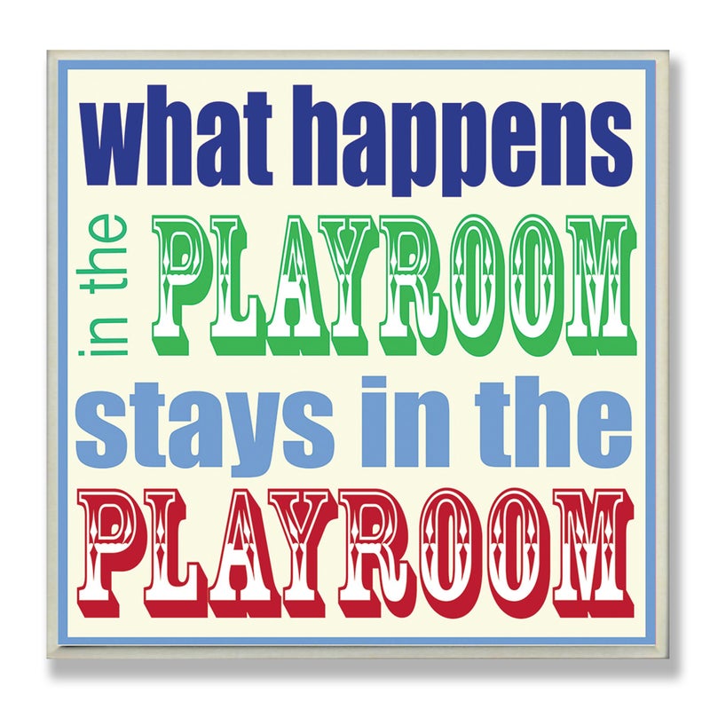 The Kids Room by Stupell What Happens in The Playroom Stays in The Playroom Square Wall Plaque