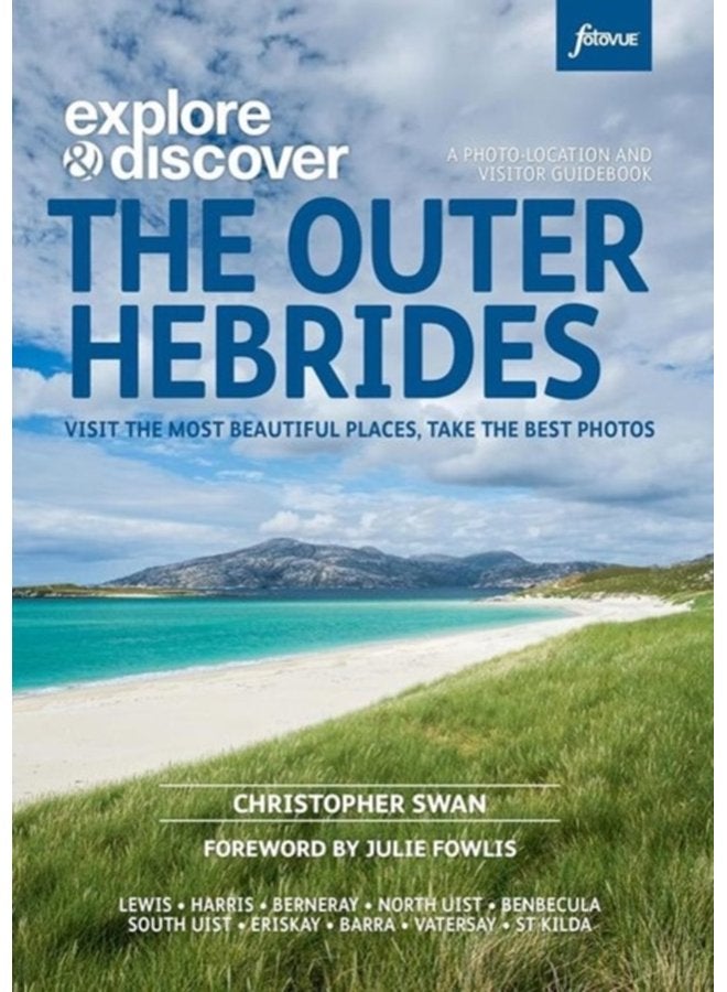 Explore Discover The Outer Hebrides Visit the most beautiful places take the best photos - Paperback