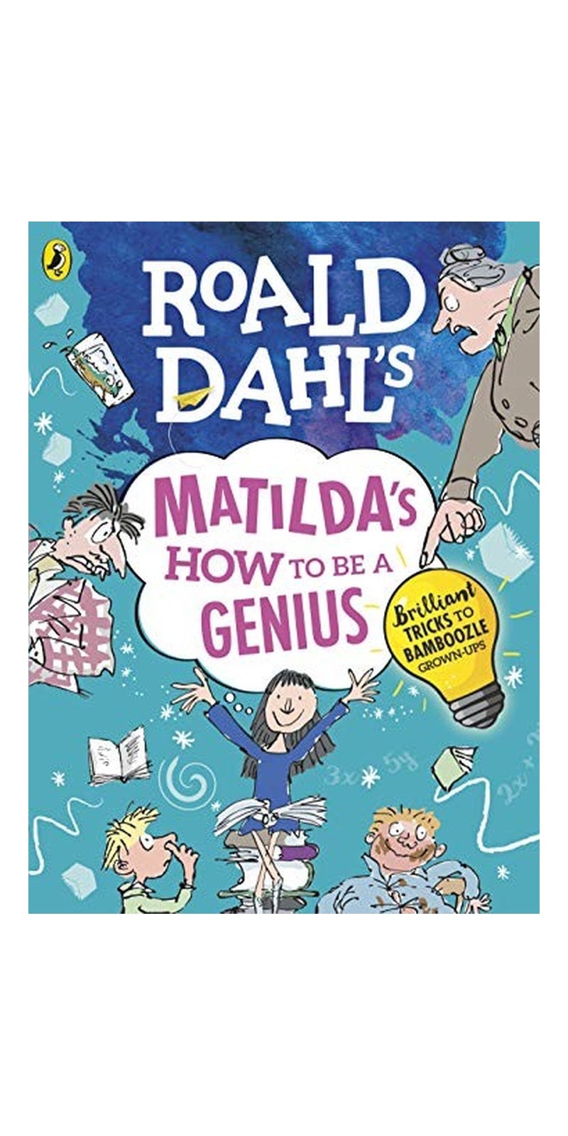 Roald Dahl's Matilda's How to be a Genius: Brilliant Tricks to Bamboozle Grown-Ups