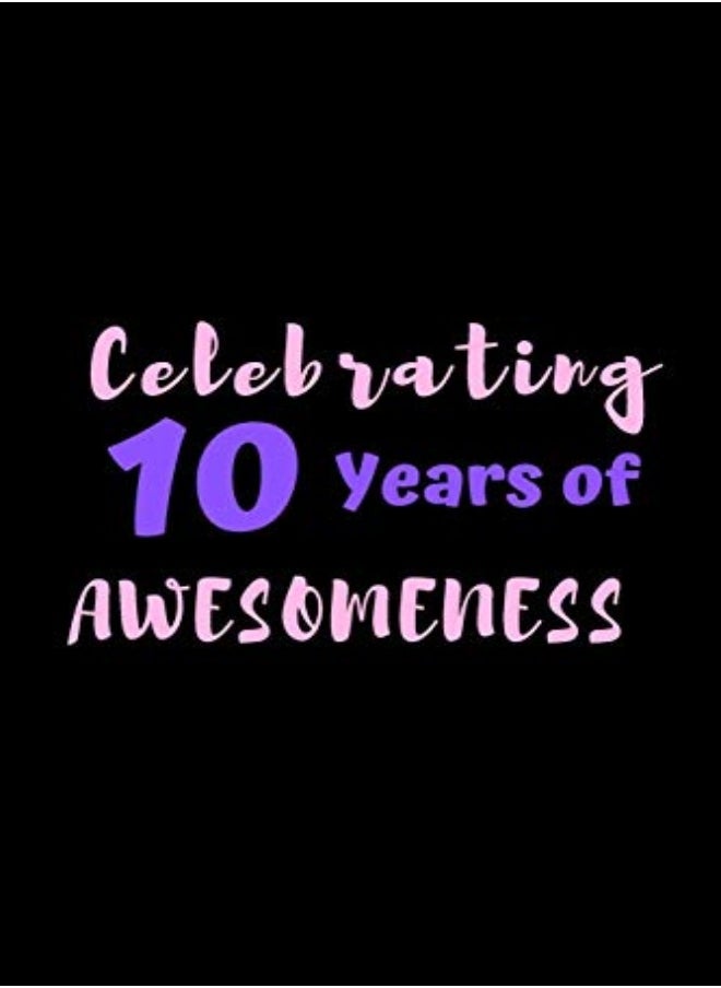 null - Celebrating 10 Years Of Awesomeness: 6 x 9, gifts for 10 year old girls and birthday gifts for 10 ye - Image 1