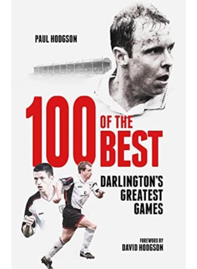 One Hundred of the Best : Darlington's Greatest Games 