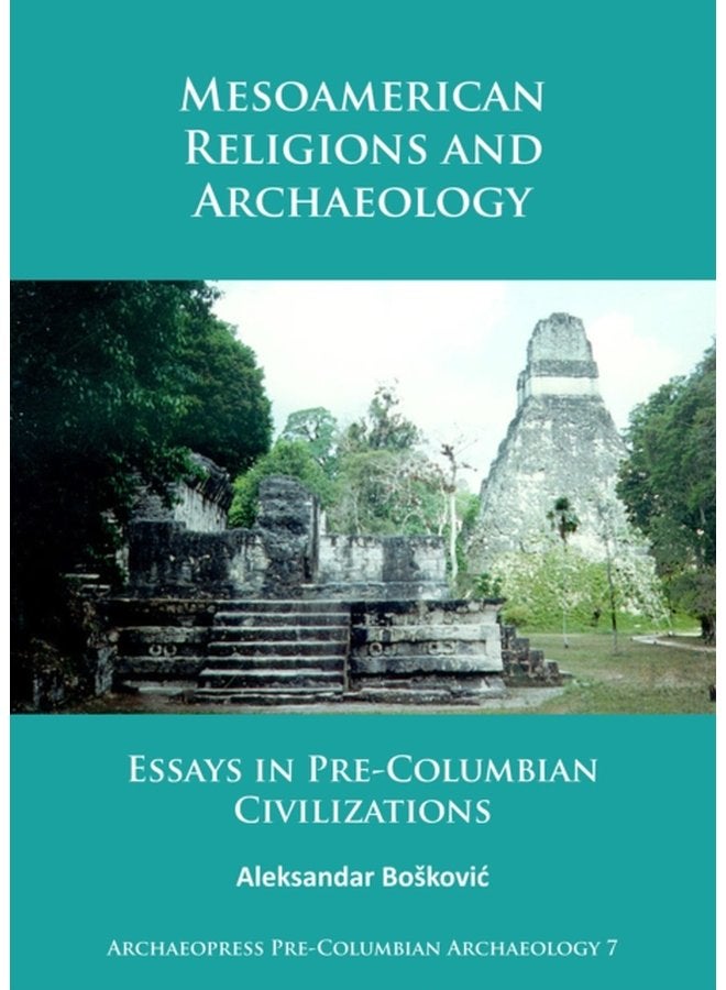 Mesoamerican Religions and Archaeology Essays in Pre Columbian Civilizations - Paperback