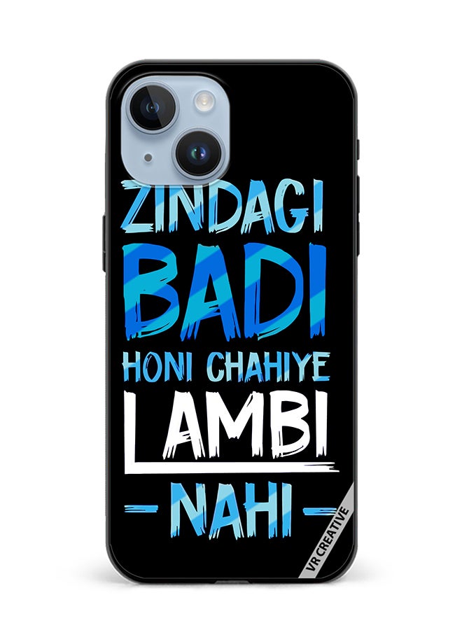 VR CREATIVE Protective Case Cover For Apple iPhone 15 Plus Zindagi Badi Honi Chahilye Lambi -Nahi- Quots Design Multicolour - Image 1