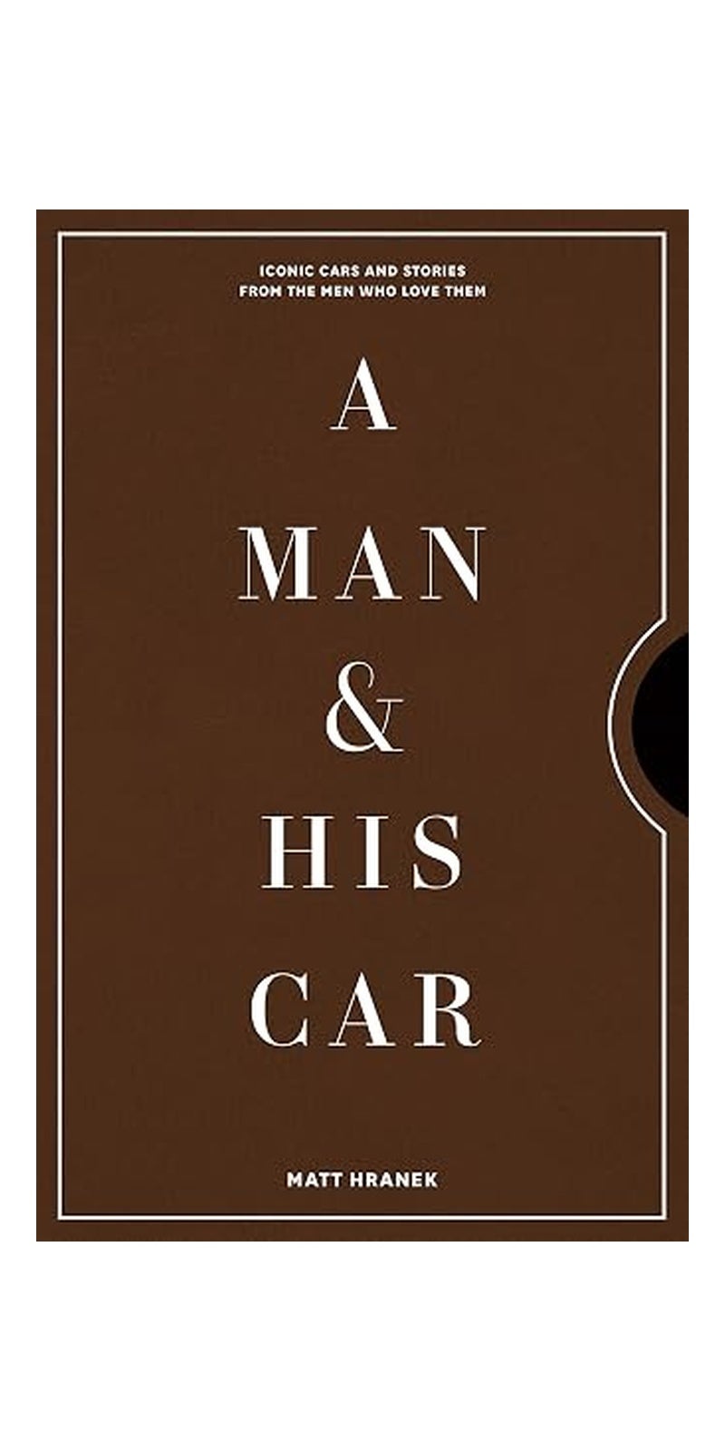 A Man & His Car: Iconic Cars and Stories from the Men Who Love Them - Image 1