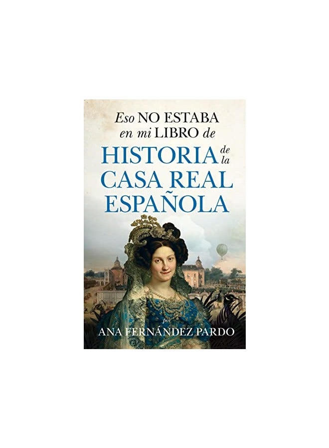 Eso No Estaba En Mi Libro De Historia De La Casa Real B
